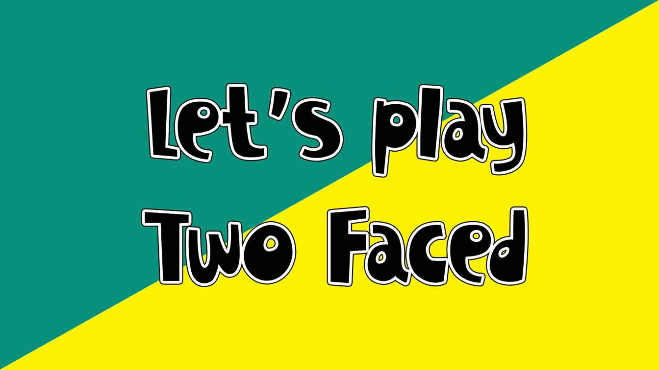 Load video: Let&#39;s Play Two Faced Video